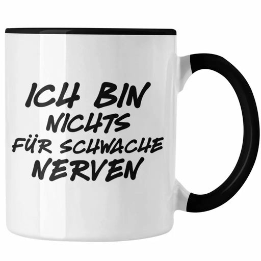 Ich Bin Nichts Für Schwache Nerven Lustige Tasse mit Spruch Kollegin Kollege Geschenkidee Büro Arbeit Trendation