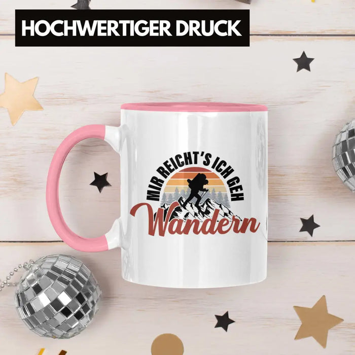 Mir Reichts Ich Geh Wandern Tasse Geschenk Kaffeetasse Wander Kaffeebecher Lustiger Sprüche Outdoor Rosa Trendation