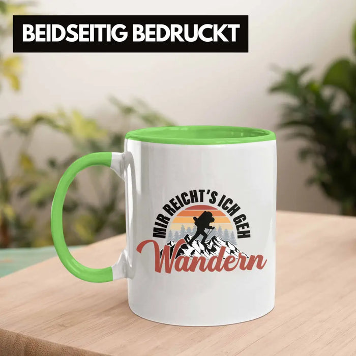Mir Reichts Ich Geh Wandern Tasse Geschenk Kaffeetasse Wander Kaffeebecher Lustiger Sprüche Outdoor Grün Trendation