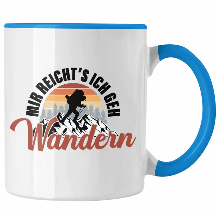 Mir Reichts Ich Geh Wandern Tasse Geschenk Kaffeetasse Wander Kaffeebecher Lustiger Sprüche Outdoor Blau Trendation