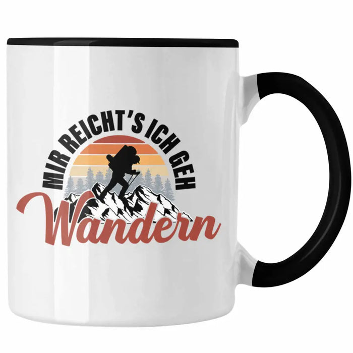 Mir Reichts Ich Geh Wandern Tasse Geschenk Kaffeetasse Wander Kaffeebecher Lustiger Sprüche Outdoor Trendation