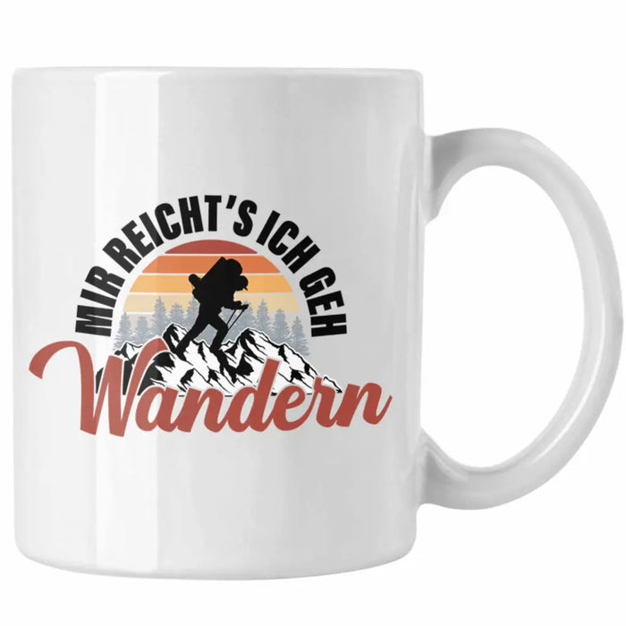 Mir Reichts Ich Geh Wandern Tasse Geschenk Kaffeetasse Wander Kaffeebecher Lustiger Sprüche Outdoor Weiß Trendation