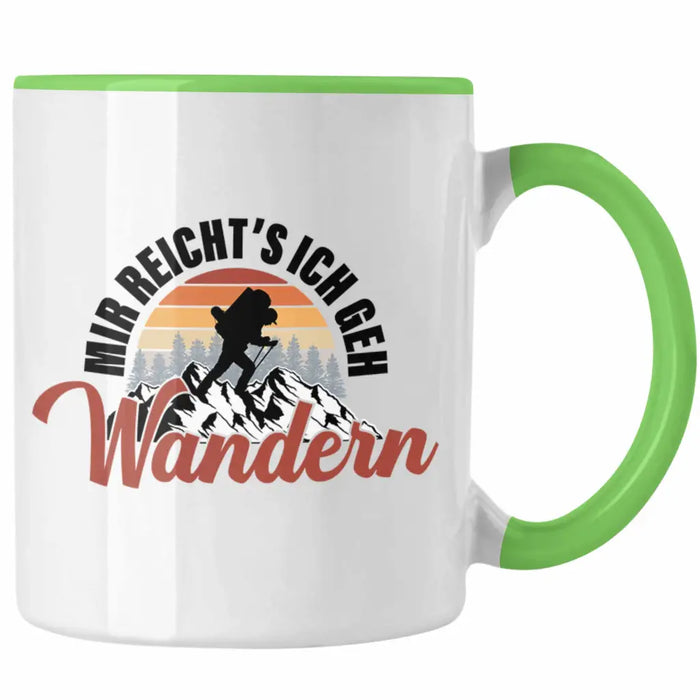 Mir Reichts Ich Geh Wandern Tasse Geschenk Kaffeetasse Wander Kaffeebecher Lustiger Sprüche Outdoor Grün Trendation