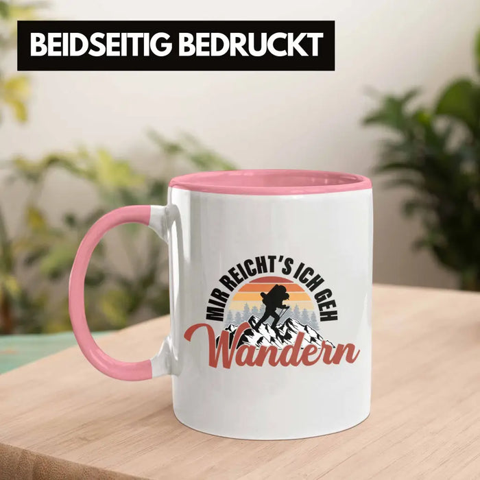 Mir Reichts Ich Geh Wandern Tasse Geschenk Kaffeetasse Wander Kaffeebecher Lustiger Sprüche Outdoor Rosa Trendation