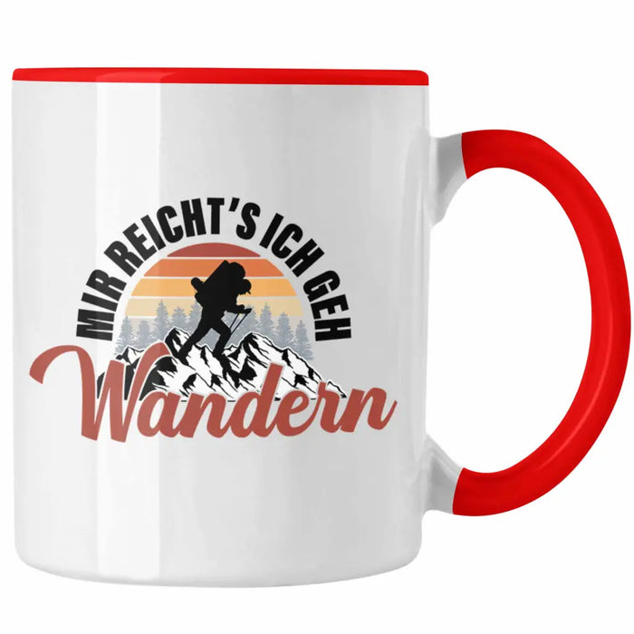 Mir Reichts Ich Geh Wandern Tasse Geschenk Kaffeetasse Wander Kaffeebecher Lustiger Sprüche Outdoor Rot Trendation