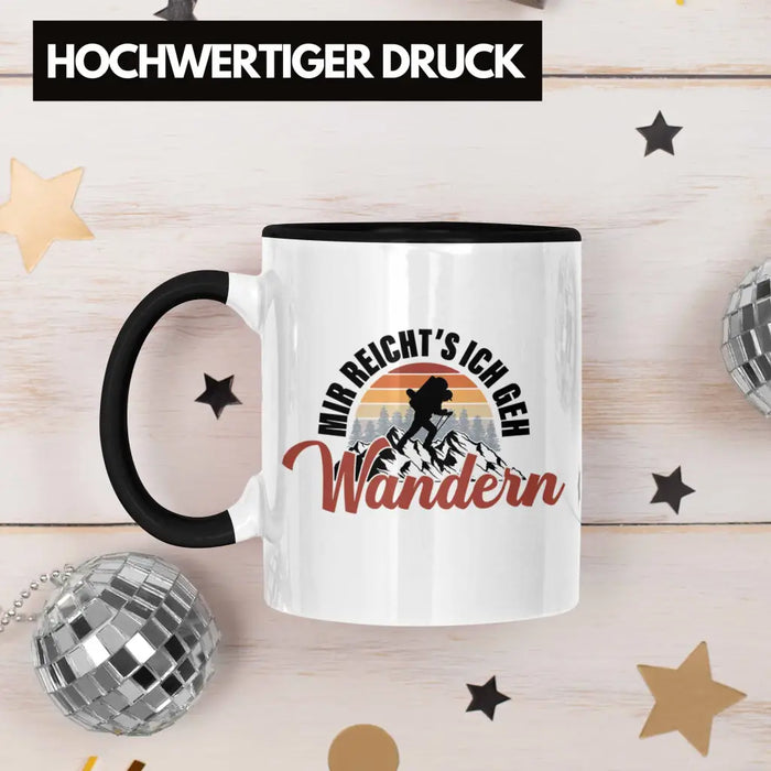 Mir Reichts Ich Geh Wandern Tasse Geschenk Kaffeetasse Wander Kaffeebecher Lustiger Sprüche Outdoor Trendation