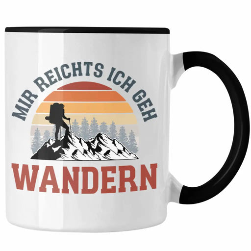 Mir Reichts Ich Geh Wandern Tasse Geschenk Kaffeetasse Wander Kaffeebecher Lustiger Spruch Trendation