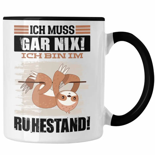 Renter Tasse Geschenk Ich Muss Gar Nix Ich Bin Im Ruhestand Renterin Rentner Geschenkidee Abschied Ruhestand Trendation