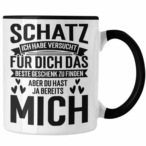 Schatz Ich Habe Versucht Für Dich Das Perfekte Geschenk Zu Finden Tasse Geschenk zum Valentinstag Freundin Freund Trendation