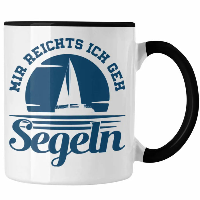 Segeln Geschenk Tasse Mir Reichts Ich Geh Segeln Geschenkidee für Segler Kaffeetasse Besonders Segelboot Trendation