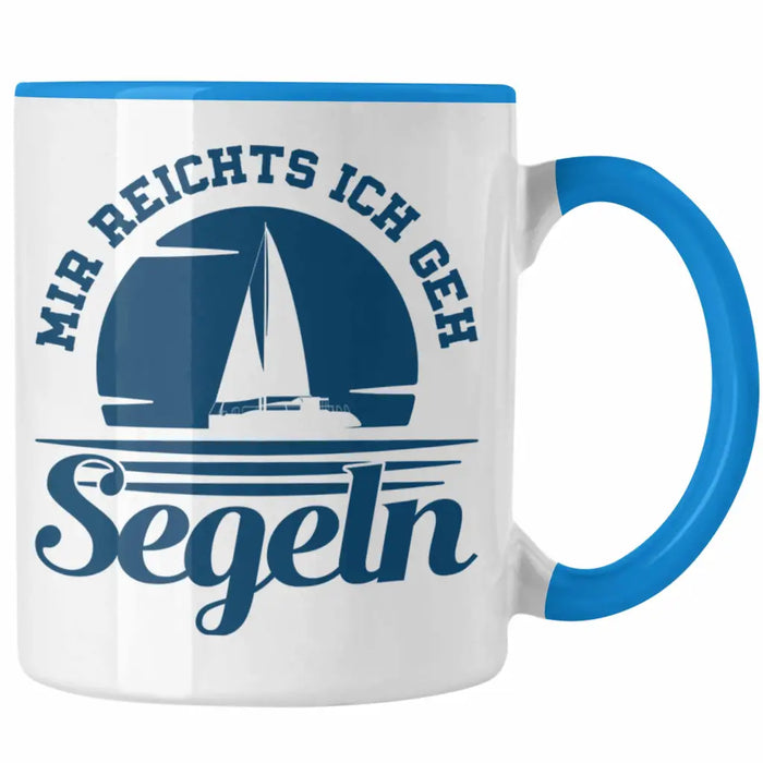 Segeln Geschenk Tasse Mir Reichts Ich Geh Segeln Geschenkidee für Segler Kaffeetasse Besonders Segelboot Blau Trendation