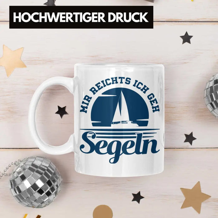 Segeln Geschenk Tasse Mir Reichts Ich Geh Segeln Geschenkidee für Segler Kaffeetasse Besonders Segelboot Weiß Trendation