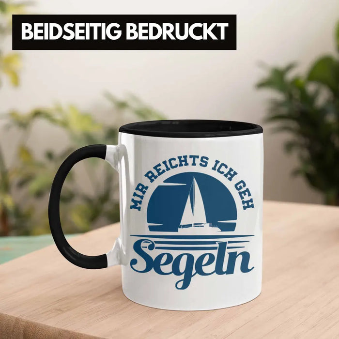 Segeln Geschenk Tasse Mir Reichts Ich Geh Segeln Geschenkidee für Segler Kaffeetasse Besonders Segelboot Trendation
