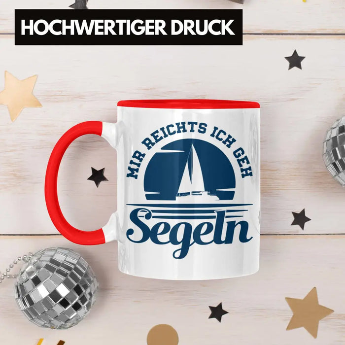 Segeln Geschenk Tasse Mir Reichts Ich Geh Segeln Geschenkidee für Segler Kaffeetasse Besonders Segelboot Rot Trendation
