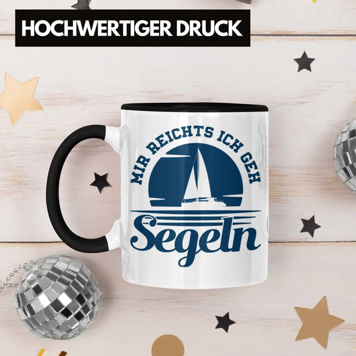 Segeln Geschenk Tasse Mir Reichts Ich Geh Segeln Geschenkidee für Segler Kaffeetasse Besonders Segelboot Trendation