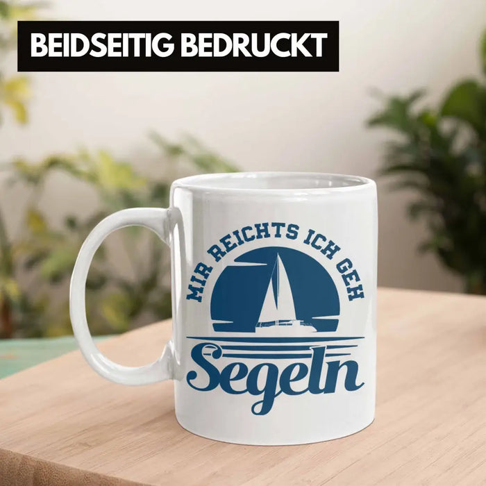 Segeln Geschenk Tasse Mir Reichts Ich Geh Segeln Geschenkidee für Segler Kaffeetasse Besonders Segelboot Weiß Trendation