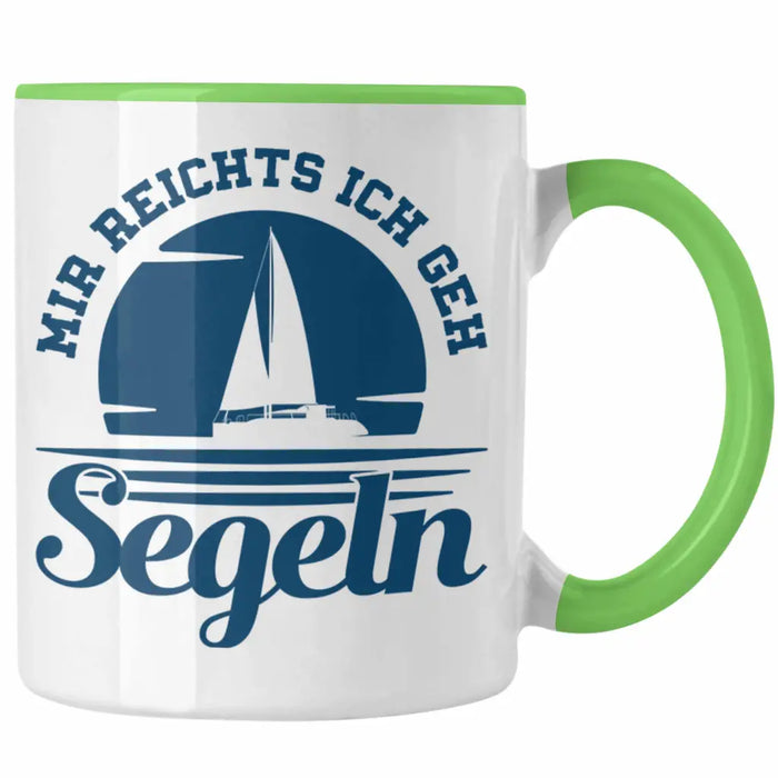 Segeln Geschenk Tasse Mir Reichts Ich Geh Segeln Geschenkidee für Segler Kaffeetasse Besonders Segelboot Grün Trendation