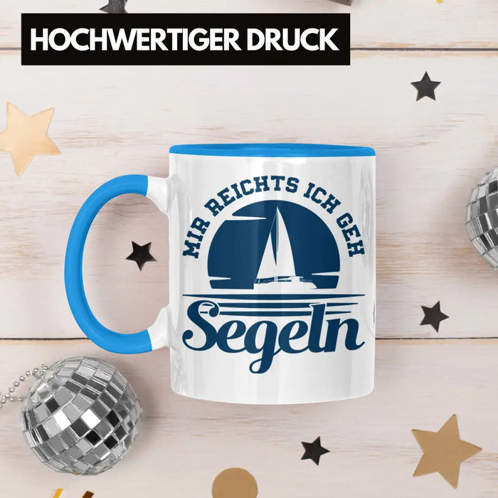 Segeln Geschenk Tasse Mir Reichts Ich Geh Segeln Geschenkidee für Segler Kaffeetasse Besonders Segelboot Blau Trendation