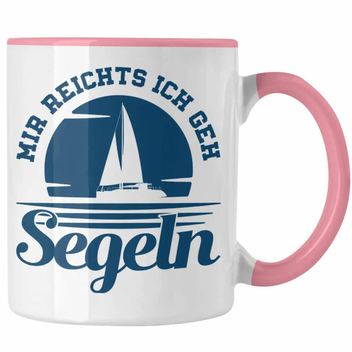 Segeln Geschenk Tasse Mir Reichts Ich Geh Segeln Geschenkidee für Segler Kaffeetasse Besonders Segelboot Rosa Trendation