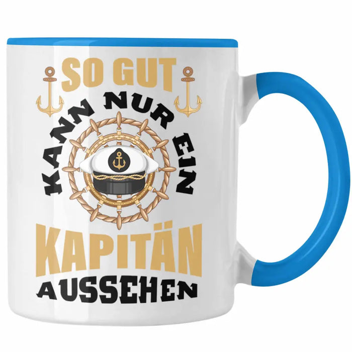 Segeln Geschenk Tasse Segler Geschenkidee Segelboot Kapitän Kaffeetasse Kaffeebecher So Gut Kann Nur Ein Kapitän Aussehen Blau Trendation