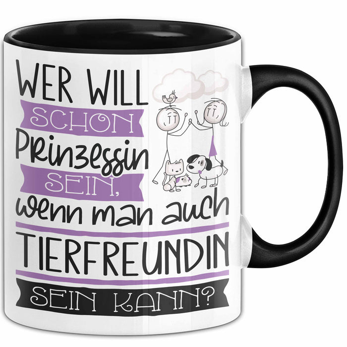 Tierfreundin Tasse Geschenk Spruch Wer Will Schon Prinzessin Sein Wenn Man Auch Tierfreundin Sein Kann Trendation