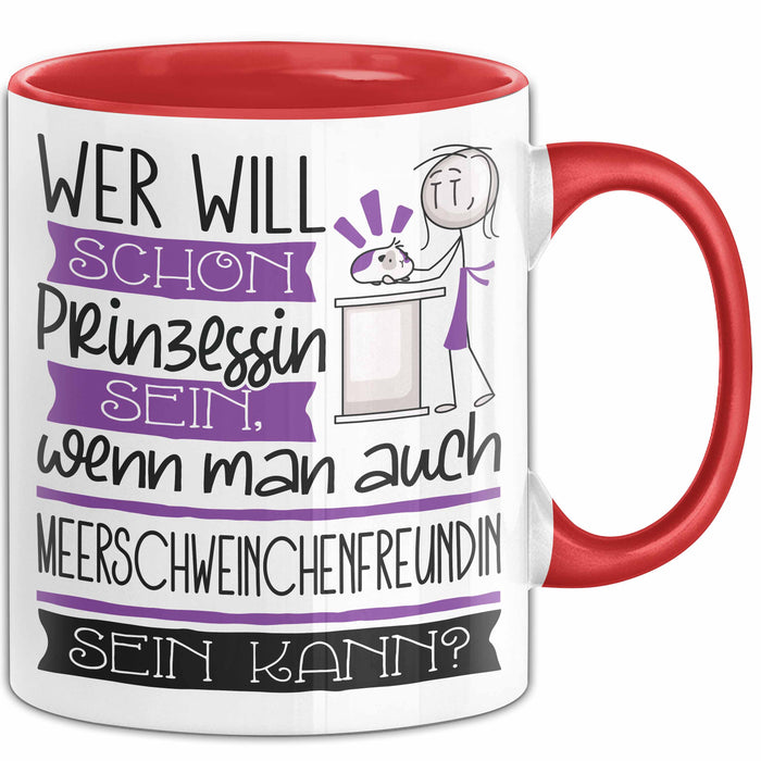 Meerschweinchenfreundin Tasse Geschenk Spruch Wer Will Schon Prinzessin Sein Wenn Man Auch Meerschweinchenfreundin Sein Kann Rot Trendation