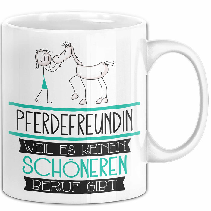 Pferdefreundin Weil Es Keinen Schöneren Beruf Gibt Tasse Geschenk für Eine Pferdefreundin Lustig Weiß Trendation