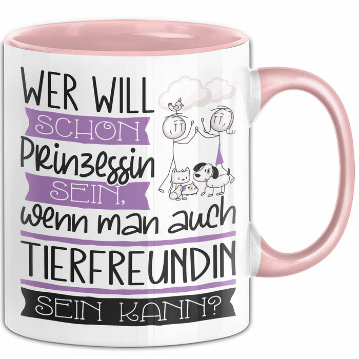 Tierfreundin Tasse Geschenk Spruch Wer Will Schon Prinzessin Sein Wenn Man Auch Tierfreundin Sein Kann Rosa Trendation