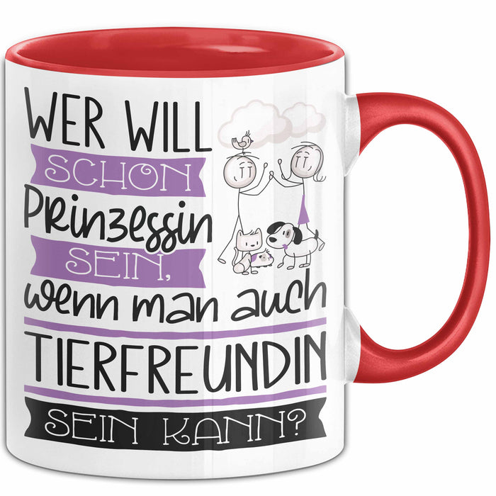 Tierfreundin Tasse Geschenk Spruch Wer Will Schon Prinzessin Sein Wenn Man Auch Tierfreundin Sein Kann Rot Trendation