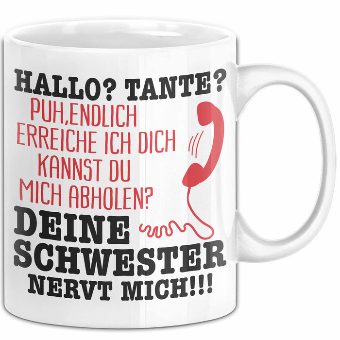 Hallo Tante Tasse Deine Schwester Nervt Mich! Hilfe Schwester Und Tante Geschenkidee Kaffee-Becher Weiß Trendation