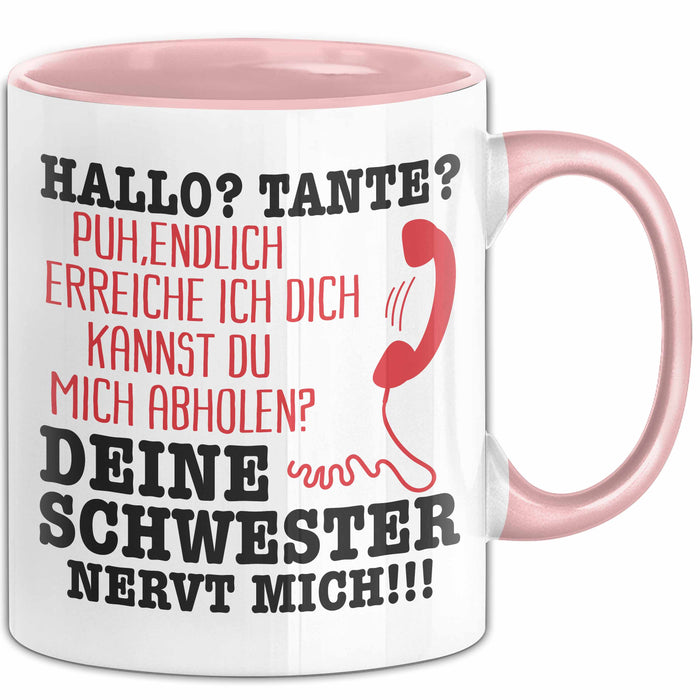 Hallo Tante Tasse Deine Schwester Nervt Mich! Hilfe Schwester Und Tante Geschenkidee Kaffee-Becher Rosa Trendation