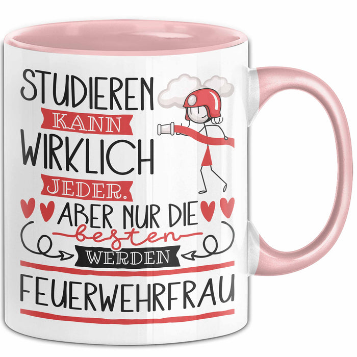 Feuerwehrfrau Tasse Lustiges Geschenk Studieren Kann Wirklich Jeder Nur Die Besten Werden Feuerwehrfrau Rosa Trendation