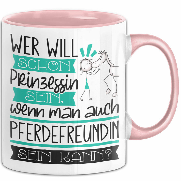 Pferdefreundin Tasse Geschenk Spruch Wer Will Schon Prinzessin Sein Wenn Man Auch Pferdefreundin Sein Kann Rosa Trendation