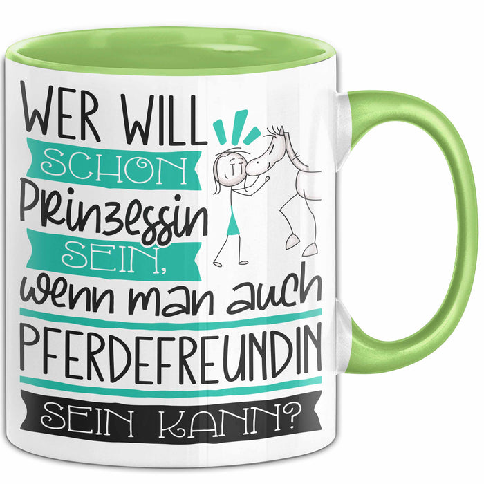 Pferdefreundin Tasse Geschenk Spruch Wer Will Schon Prinzessin Sein Wenn Man Auch Pferdefreundin Sein Kann Grün Trendation