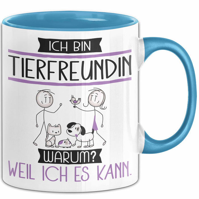 Tierfreundin Tasse Geschenk Ich Bin Tierfreundin Warum Weil Ich Es Kann Geschenkidee Geburtstag Blau Trendation