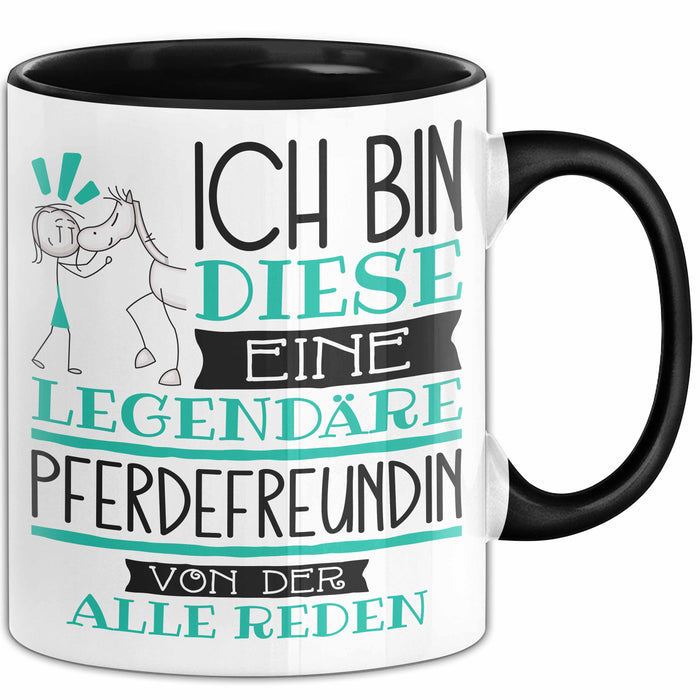 Pferdefreundin Tasse Geschenk Ich Bin Diese Eine Legendäre Pferdefreundin Von Der Alle Reden Geschenkidee Geburtstag Weihnachten Trendation