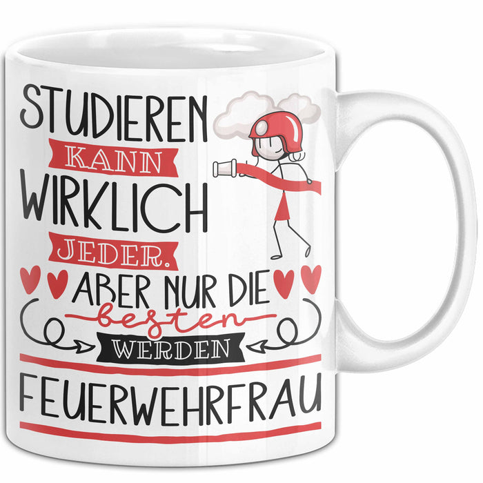 Feuerwehrfrau Tasse Lustiges Geschenk Studieren Kann Wirklich Jeder Nur Die Besten Werden Feuerwehrfrau Weiß Trendation