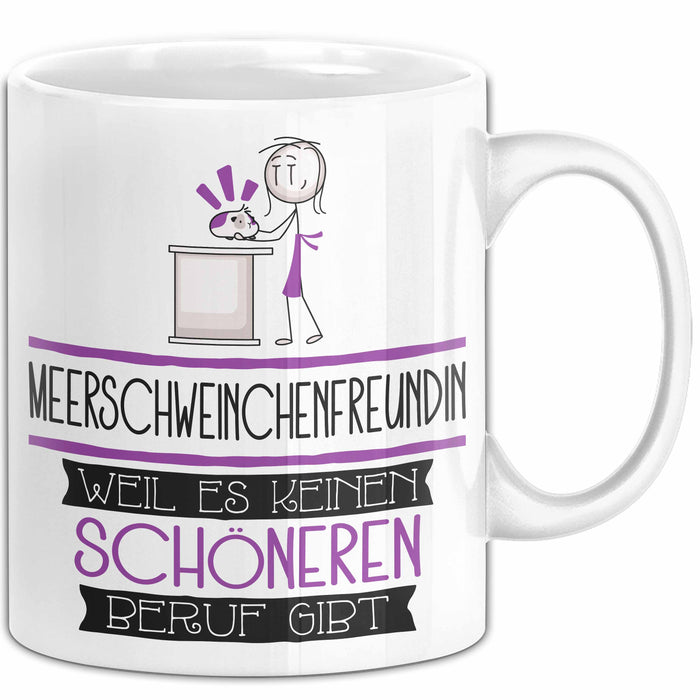 Meerschweinchenfreundin Weil Es Keinen Schöneren Beruf Gibt Tasse Geschenk für Eine Meerschweinchenfreundin Lustig Weiß Trendation
