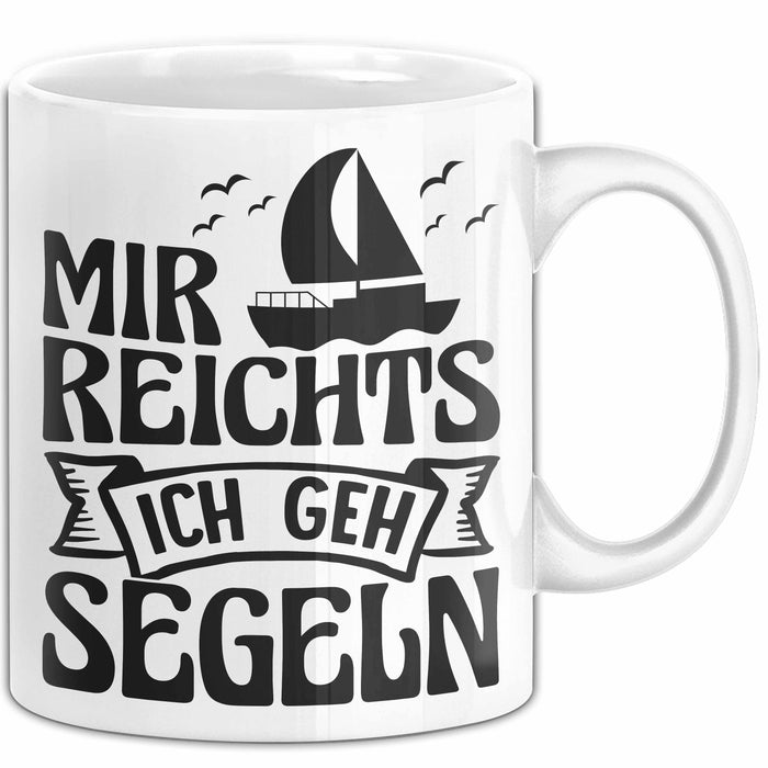 Mir Reichts Ich Geh Segeln Tasse Geschenk Für Segler Kapitän Kaffee-Becher Weiß Trendation