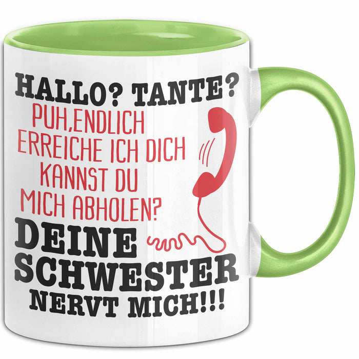 Hallo Tante Tasse Deine Schwester Nervt Mich! Hilfe Schwester Und Tante Geschenkidee Kaffee-Becher Grün Trendation