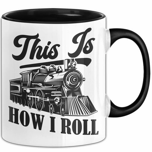 Eisenbahner Tasse Geschenk This Is How I Roll Geschenkidee Becher Eisenbahn Becher Trendation