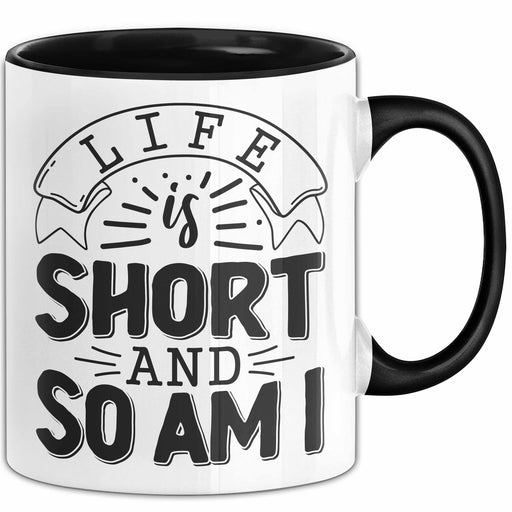 Kleine Menschen Tasse Geschenk Life Is Short So Am I Kleiner Bruder Cousin Geschenkidee Spruch Kaffee-Becher Trendation