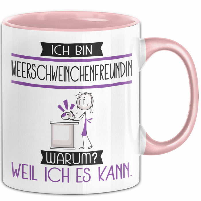 Meerschweinchenfreundin Tasse Geschenk Ich Bin Meerschweinchenfreundin Warum Weil Ich Es Kann Geschenkidee Geburtstag Rosa Trendation