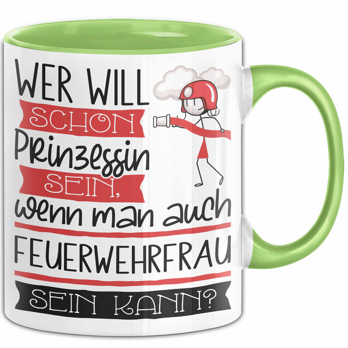 Feuerwehrfrau Tasse Geschenk Spruch Wer Will Schon Prinzessin Sein Wenn Man Auch Feuerwehrfrau Sein Kann Grün Trendation