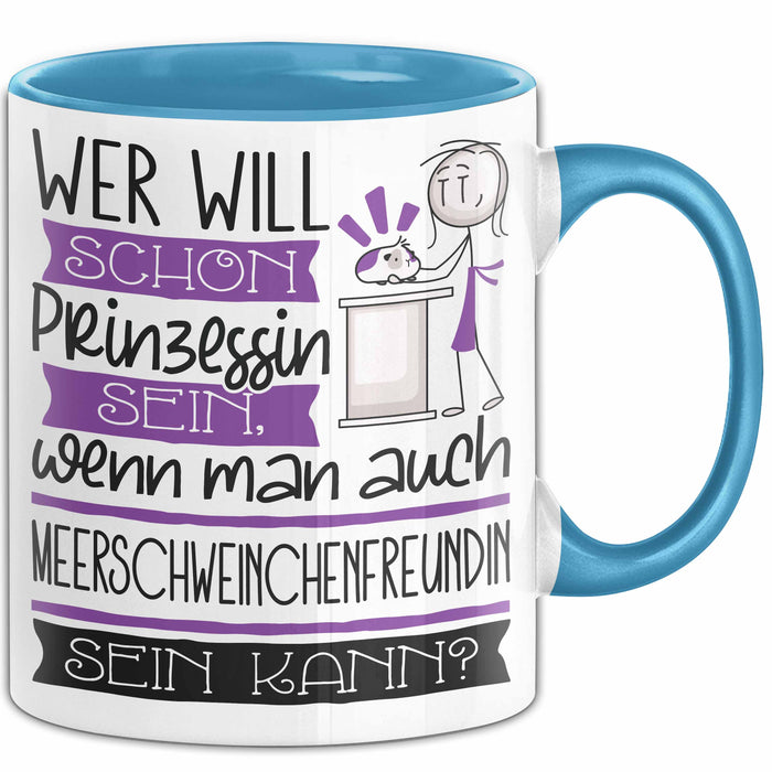 Meerschweinchenfreundin Tasse Geschenk Spruch Wer Will Schon Prinzessin Sein Wenn Man Auch Meerschweinchenfreundin Sein Kann Blau Trendation