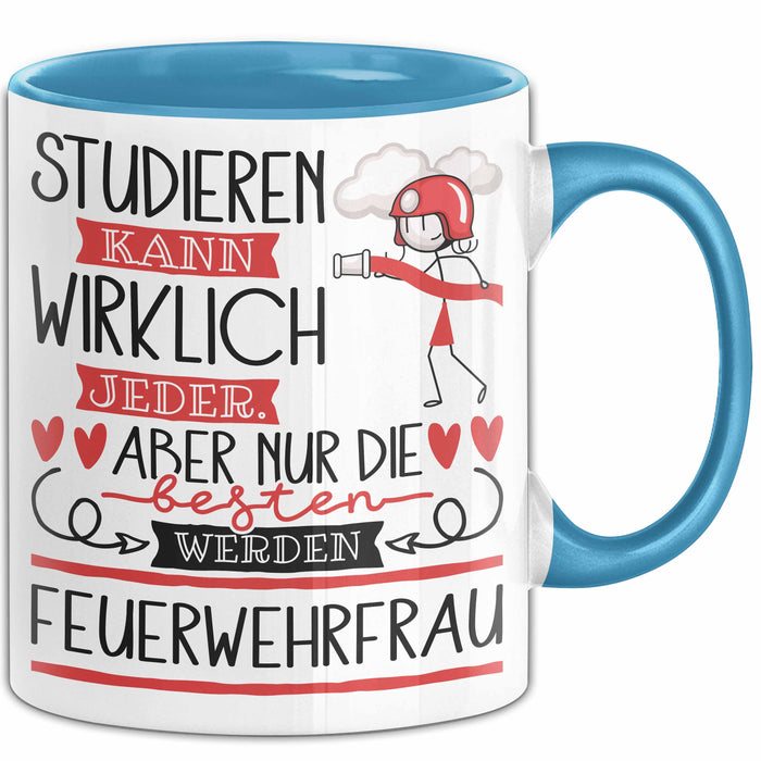 Feuerwehrfrau Tasse Lustiges Geschenk Studieren Kann Wirklich Jeder Nur Die Besten Werden Feuerwehrfrau Blau Trendation