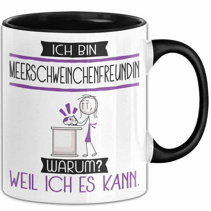 Meerschweinchenfreundin Tasse Geschenk Ich Bin Meerschweinchenfreundin Warum Weil Ich Es Kann Geschenkidee Geburtstag Trendation