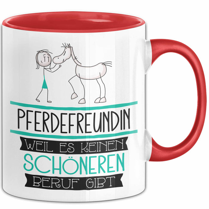 Pferdefreundin Weil Es Keinen Schöneren Beruf Gibt Tasse Geschenk für Eine Pferdefreundin Lustig Rot Trendation