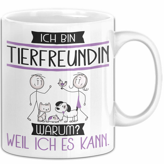 Tierfreundin Tasse Geschenk Ich Bin Tierfreundin Warum Weil Ich Es Kann Geschenkidee Geburtstag Weiß Trendation