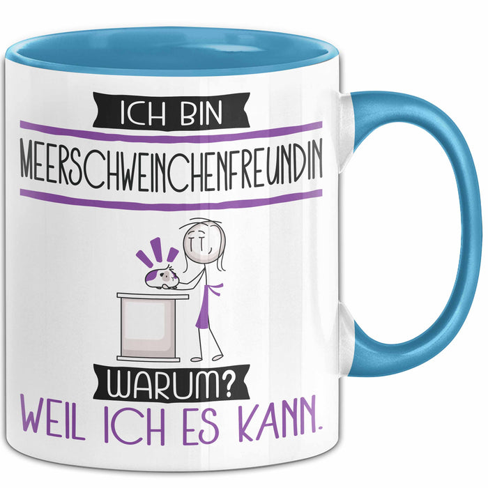 Meerschweinchenfreundin Tasse Geschenk Ich Bin Meerschweinchenfreundin Warum Weil Ich Es Kann Geschenkidee Geburtstag Blau Trendation